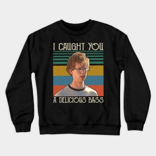 Funny Retro I Caught You A Delicious Bass Crewneck Sweatshirt